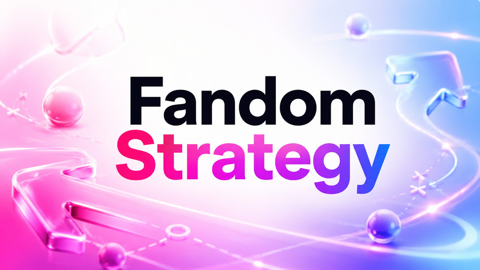 FANDOM STRATEGY