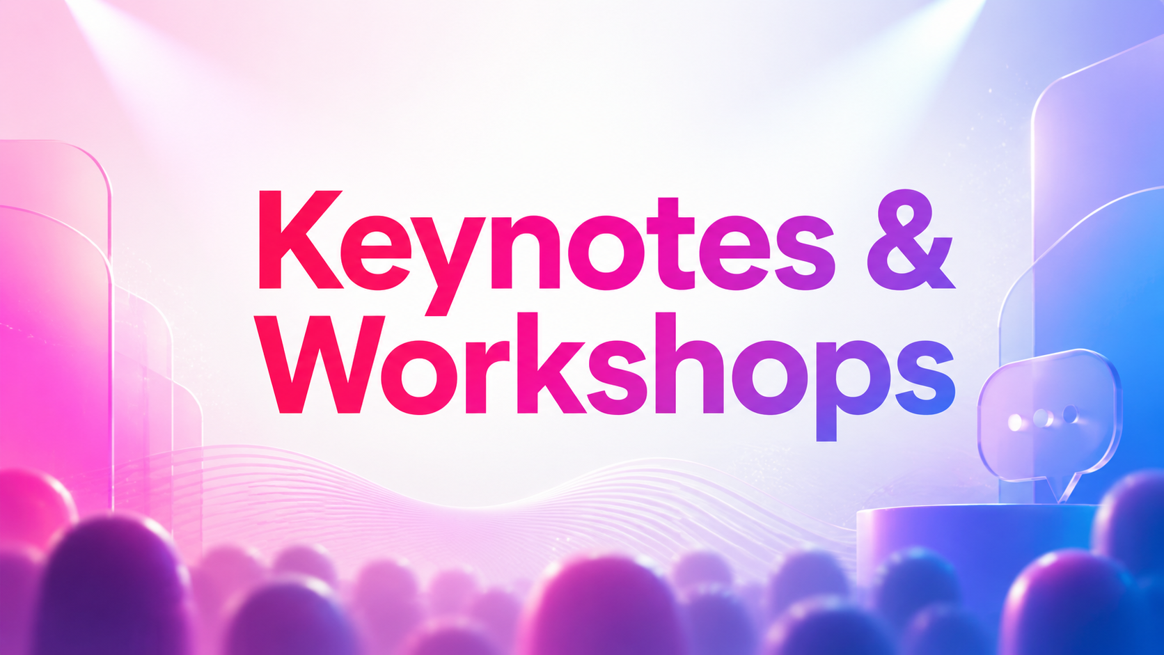 KEYNOTES & WORKSHOPS