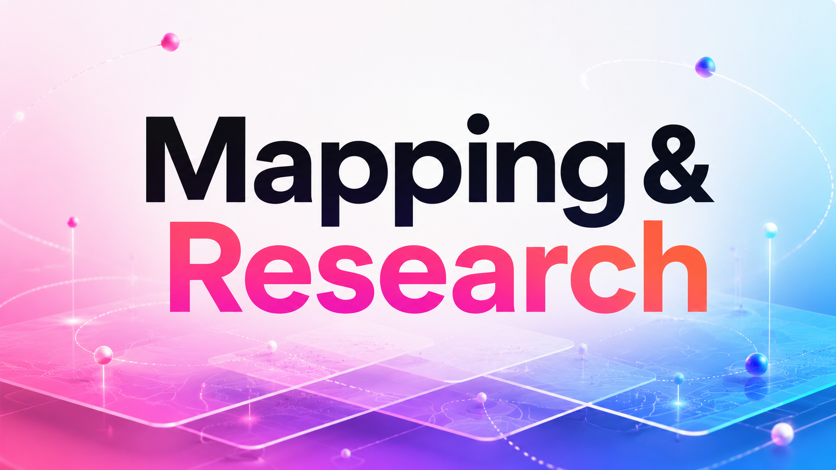 MAPPING & RESEARCH